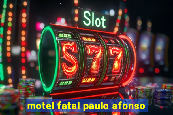 motel fatal paulo afonso